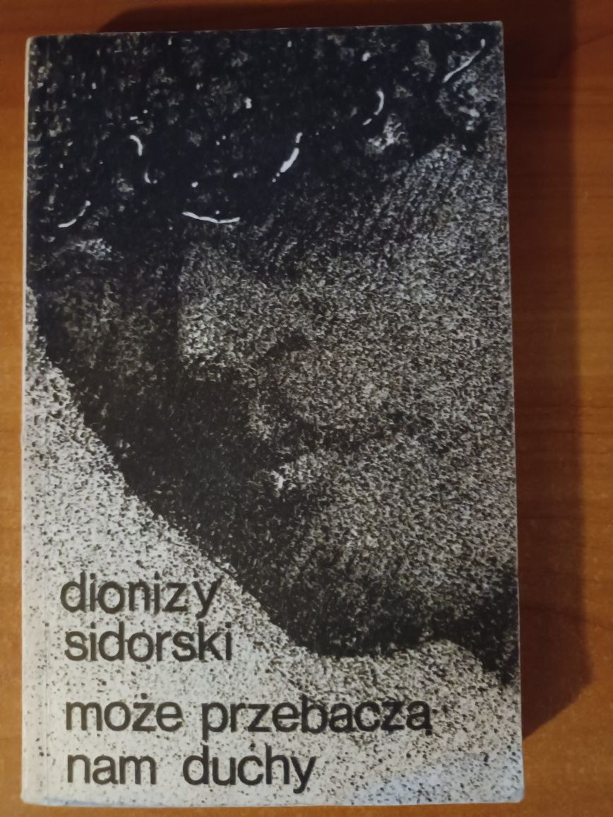 Dionizy Sidorski "Może przebaczą nam duchy"