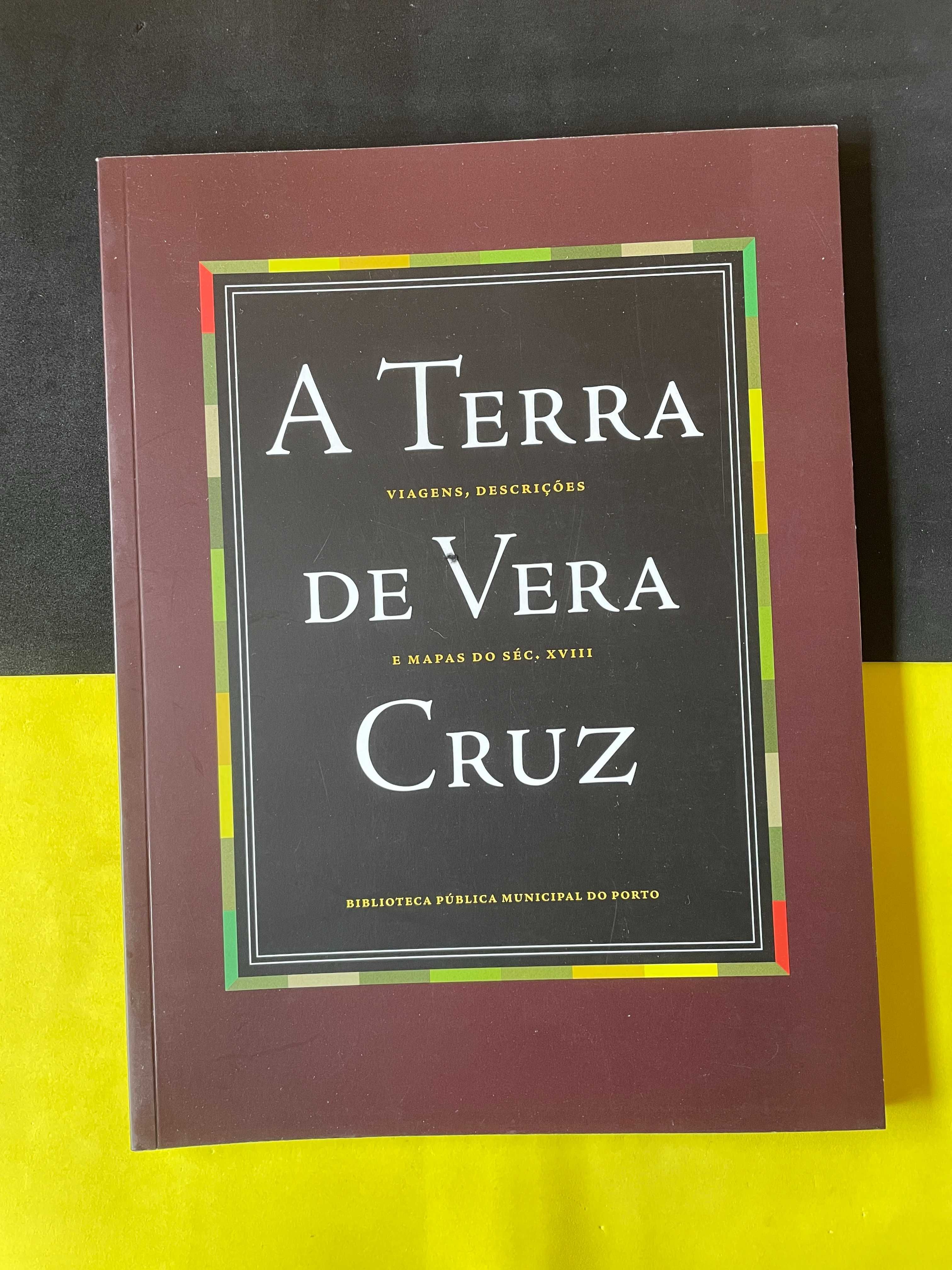 A Terra de Vera Cruz, viagens, descrições e mapas do séc. XVIII