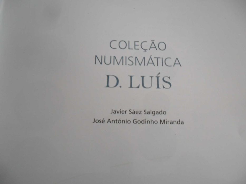"COLEÇÃO NUMISMÁTICA D. LUÍS" - J S Salgado e José Miranda -1ª Ed 2014