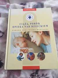 Ciąża, poród, opieka nad dzieckiem Larousse Książka Poradnik