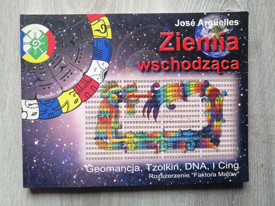 ZIEMIA WSCHODZĄCA Geomancja Tzolkin DNA - Faktor Majów Jose Arguelles