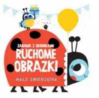 Ruchome obrazki - Małe zwierzątka - praca zbiorowa