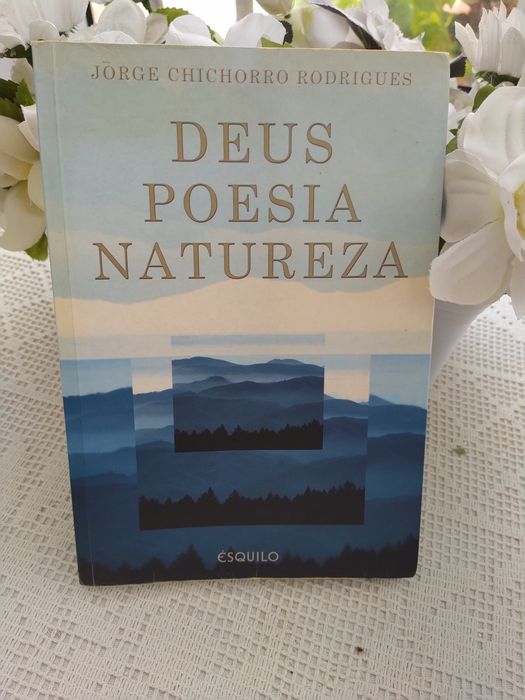 Deus, Poesia, Natureza - Jorge Chichorro Rodrigues - 1.a Edição