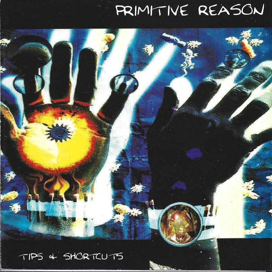 Primitive Reason - - - - - Tips & Shortcuts - - - - - CD