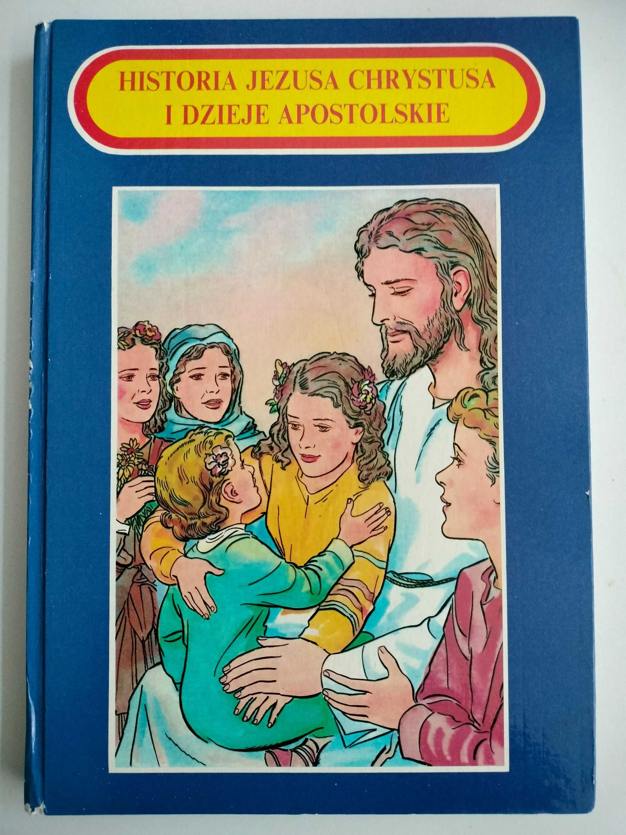 Historia Jezusa Chrystusa i dzieje apostolskie - dla dzieci