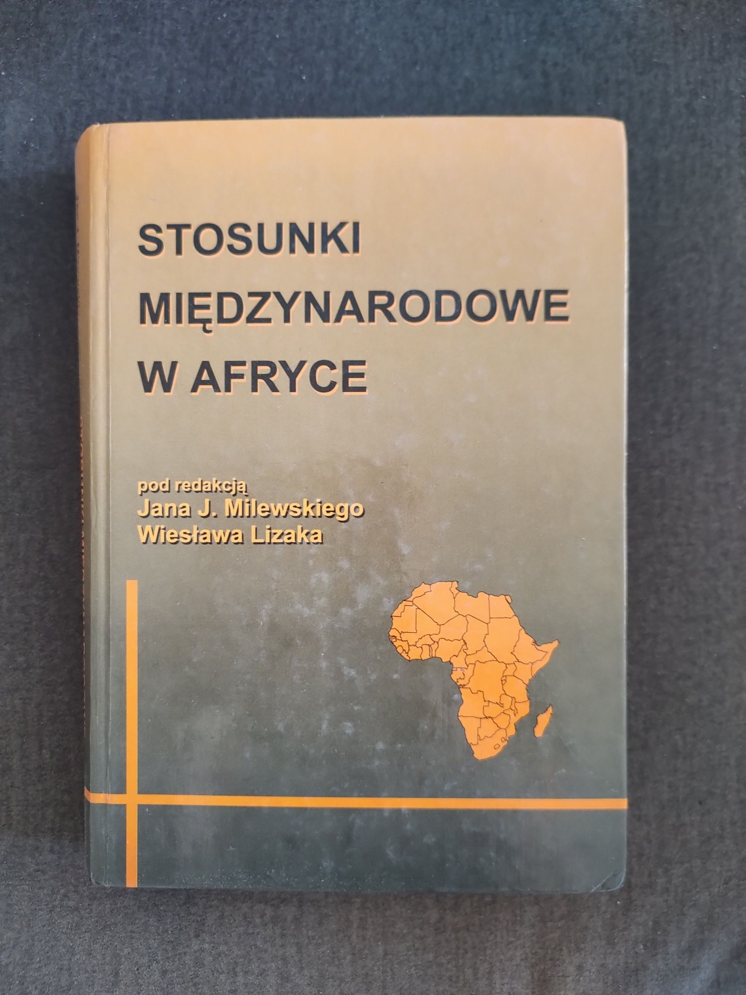 Stosunki Międzynarodowe w Afryce - Milewski Jan J. I Lizak Wiesław