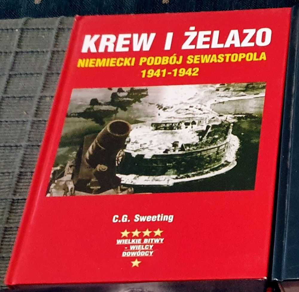 C.G. Sweeting Krew i żelazo – niemiecki podbój Sewastopola 1941 - 1942