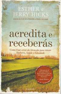 Livro Acredita e Receberás de Esther e Jerry Hicks [Portes Grátis]