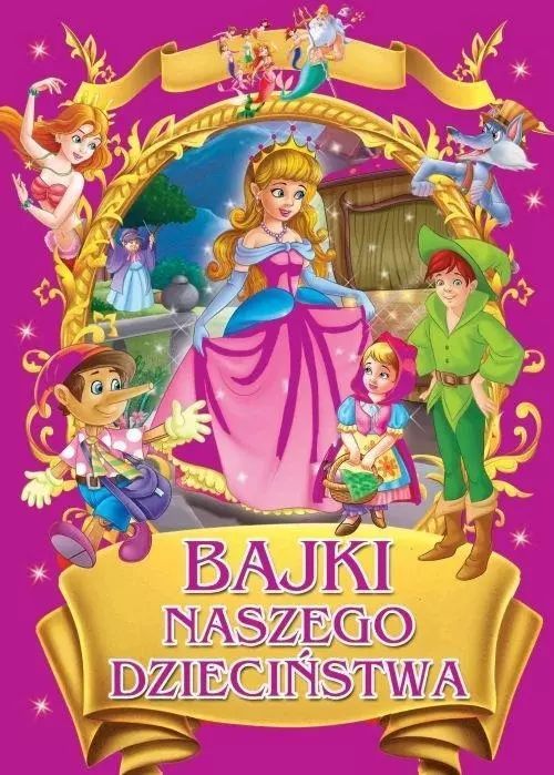 Bajki Naszego Dzieciństwa Praca Zbiorowa Nowa