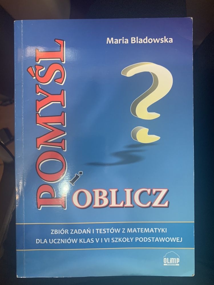 Zbiór zadań i testów z matematyki pomyśl i oblicz olimp