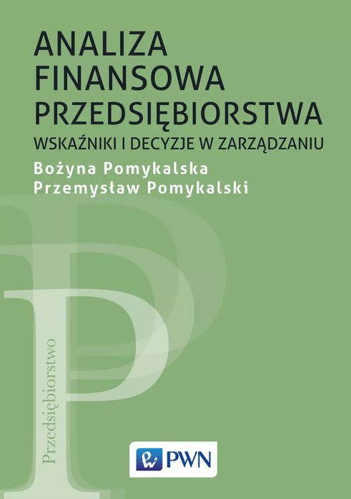 Analiza finansowa przedsiębiorstwa: Wskaźniki i decyzje w zarządzaniu