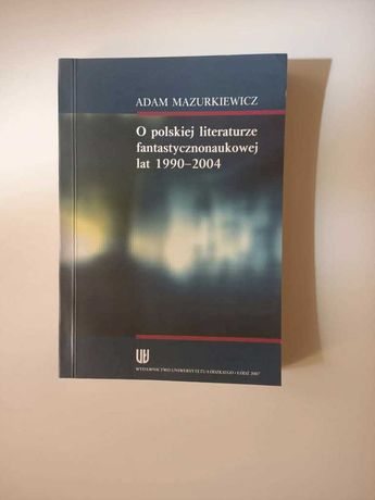 O polskiej literaturze fantastycznonaukowej - Adam Mazurkiewicz UNIKAT
