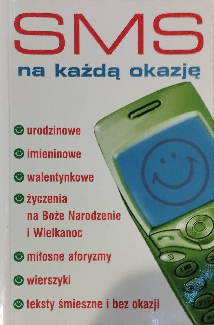 SMS na każdą okazję. 700 tekstów okolicznościowych, życzeń