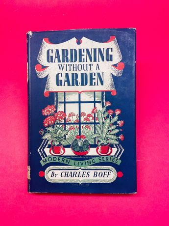 Gardening without a Garden - Charles Boff