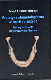 "Protetyka stomatologiczna w teorii i praktyce" Robert Biesaga