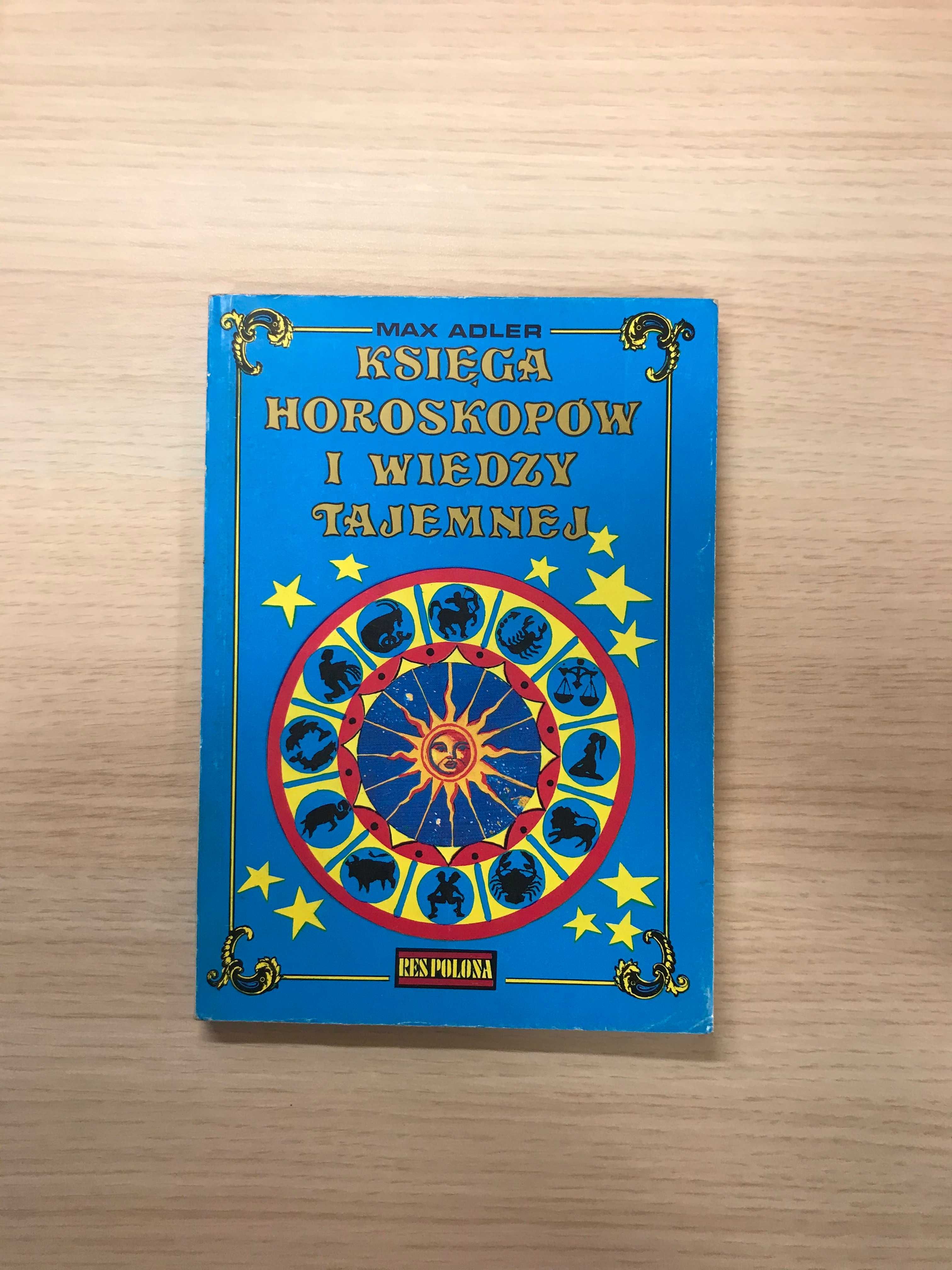 Księga horoskopów i wiedzy tajemnej Max Adler - vademecum astrologii