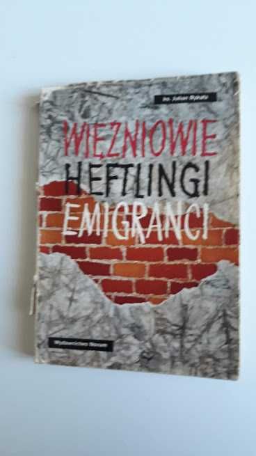 Więźniowie, heftlingi, emigranci. ks. J. Rykała. 1972