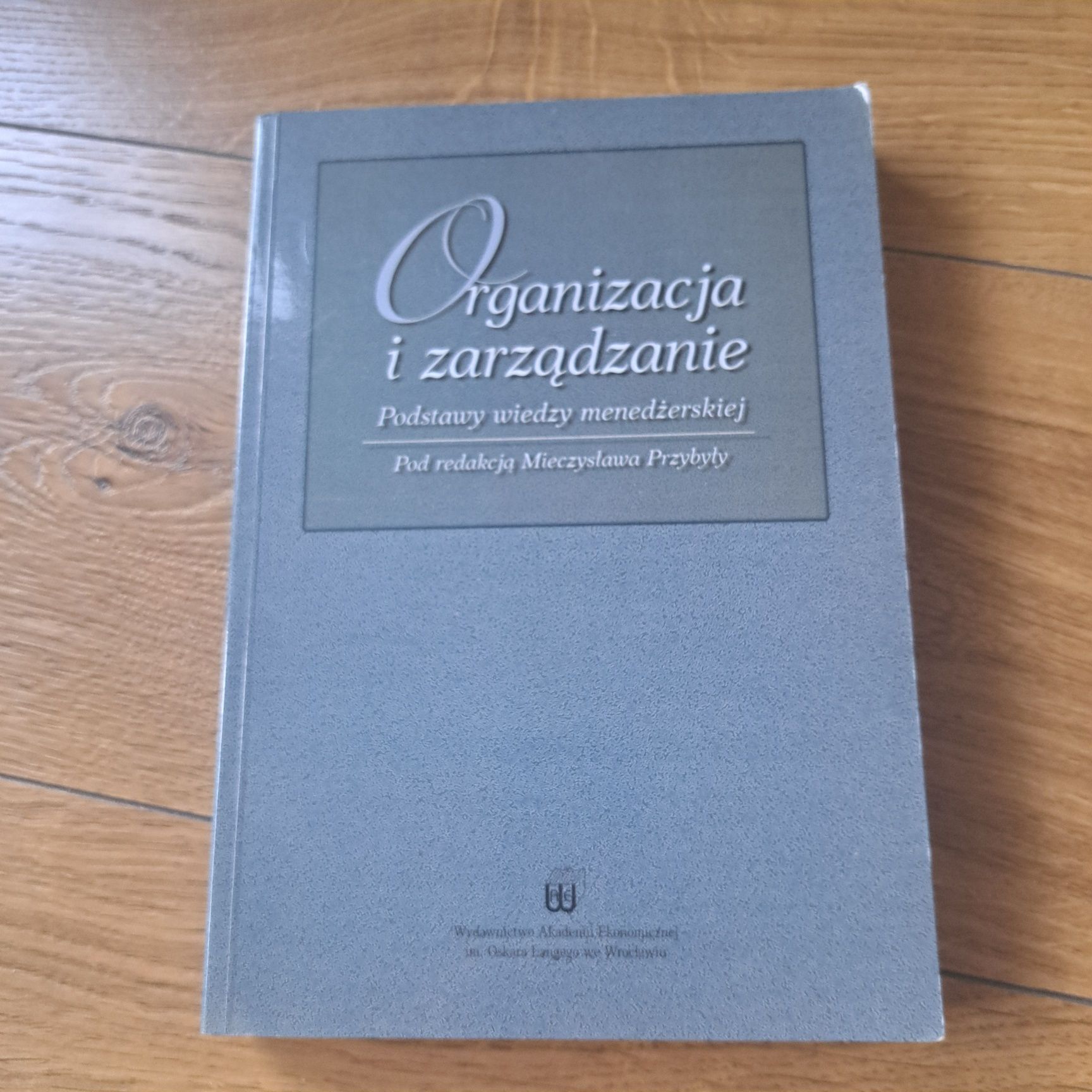 Organizacja i zarządzanie. Podstawy wiedzy menedżerskiej – M. Przybyła