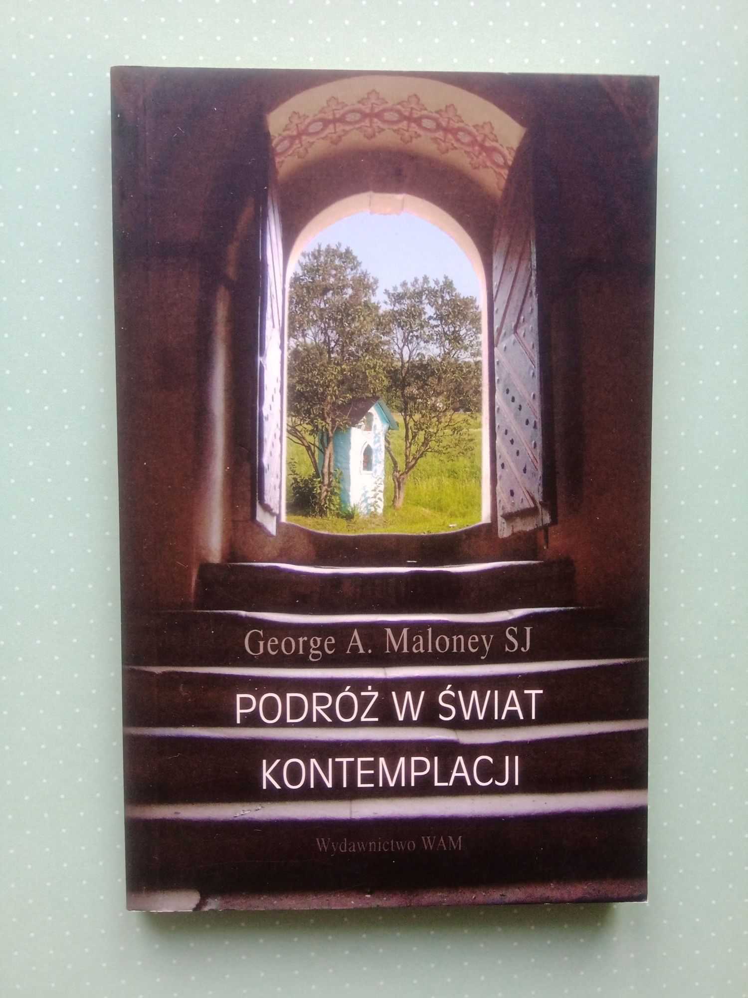 Podróż w świat kontemplacji George A. Maliny SJ