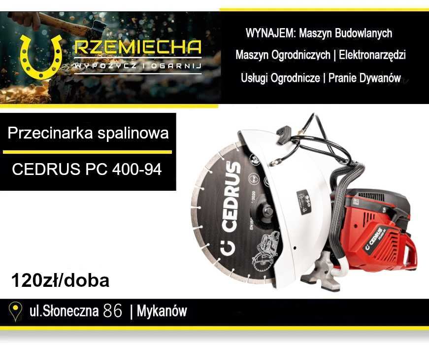Przecinarka spalinowa do betonu CEDRUS PC400-94 Wypożyczalnia