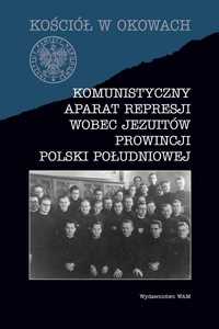 Komunistyczny aparat represji wobec jezuitów prowincji Polski Południ
