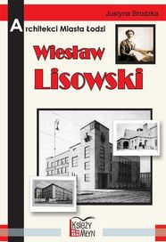 Architekci miasta Łodzi - Wiesław Lisowski Autor: Brodzka Justyna