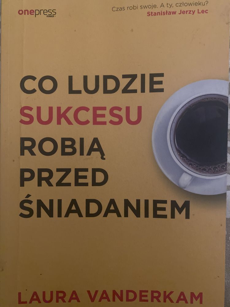 Co ludzie sukcesu robią przed śniadaniem Laura Vanderkam