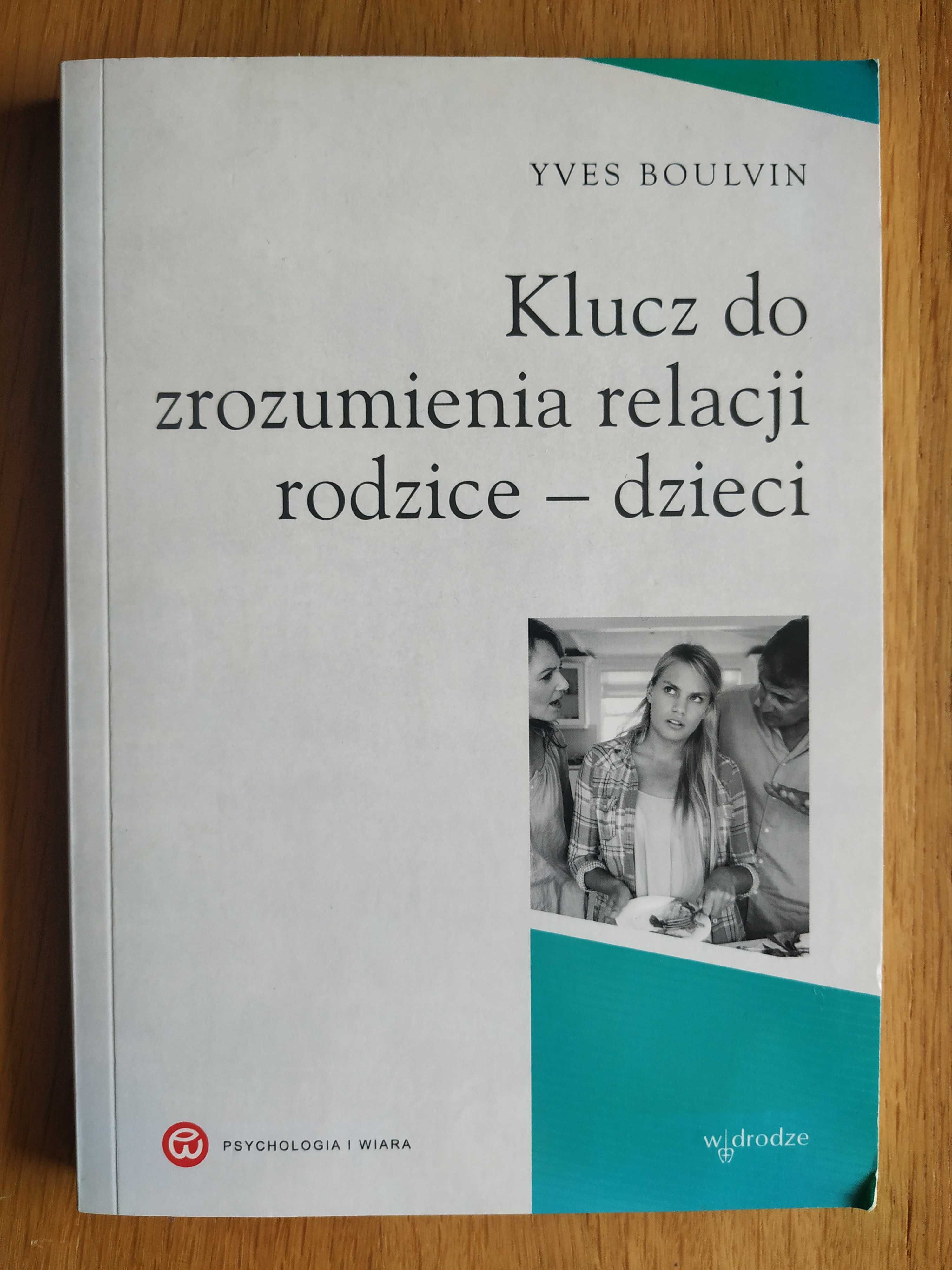 Klucz do zrozumienia relacji rodzice-dzieci - Yves Boulvin