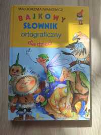 M. Iwanowicz Bajkowy słownik ortograficzny dla dzieci