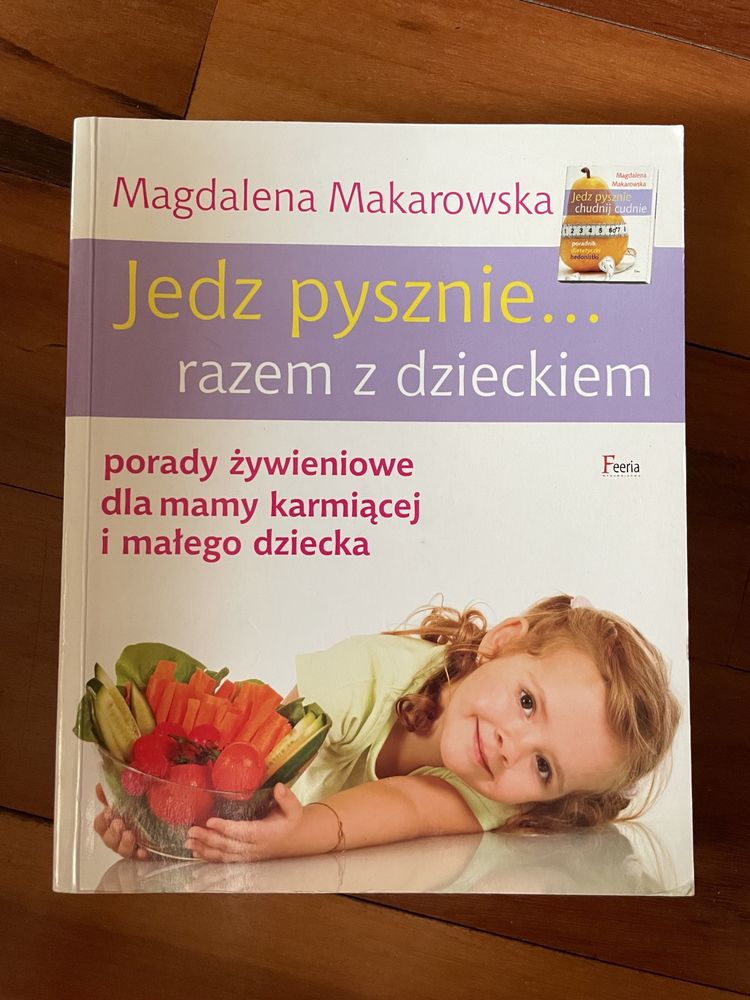 M. Makarowska Jedz pysznie razem z dzieckiem