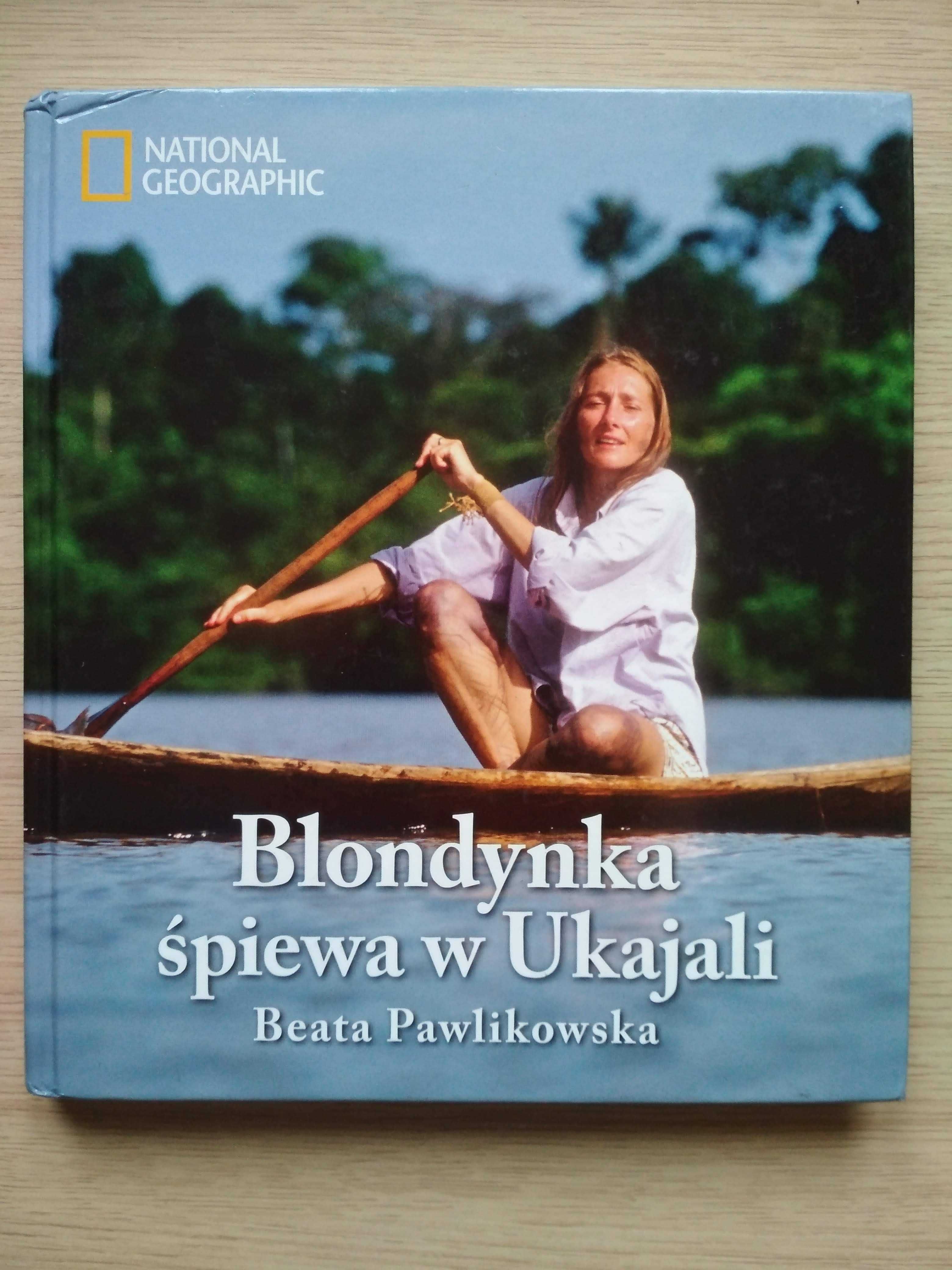 książka Beata Pawlikowska "Blondynka śpiewa w Ukajali"