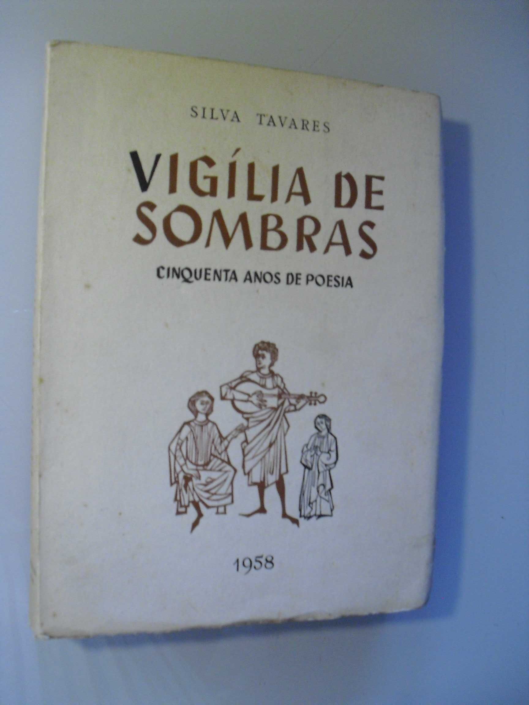 TAVARES (SILVA)- VIGÍLIA DE SOMBRAS- CINQUENTA ANOS DE POESIA