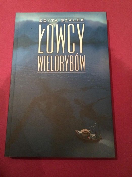 książka " Łowcy wielorybów" Edyta Szałek, oprawa miękka.