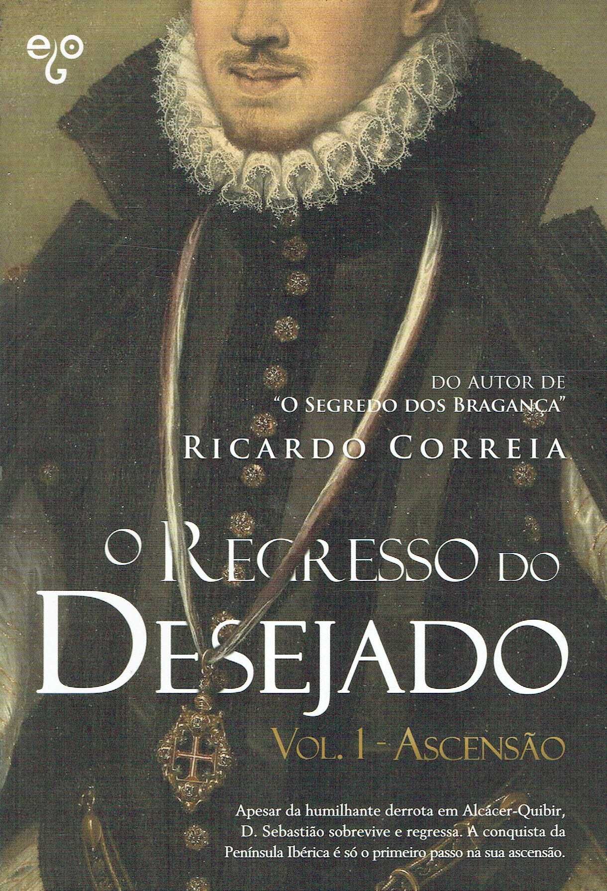15187

O Regresso do Desejado - Vol. 1
Ascensão
de Ricardo Correia
