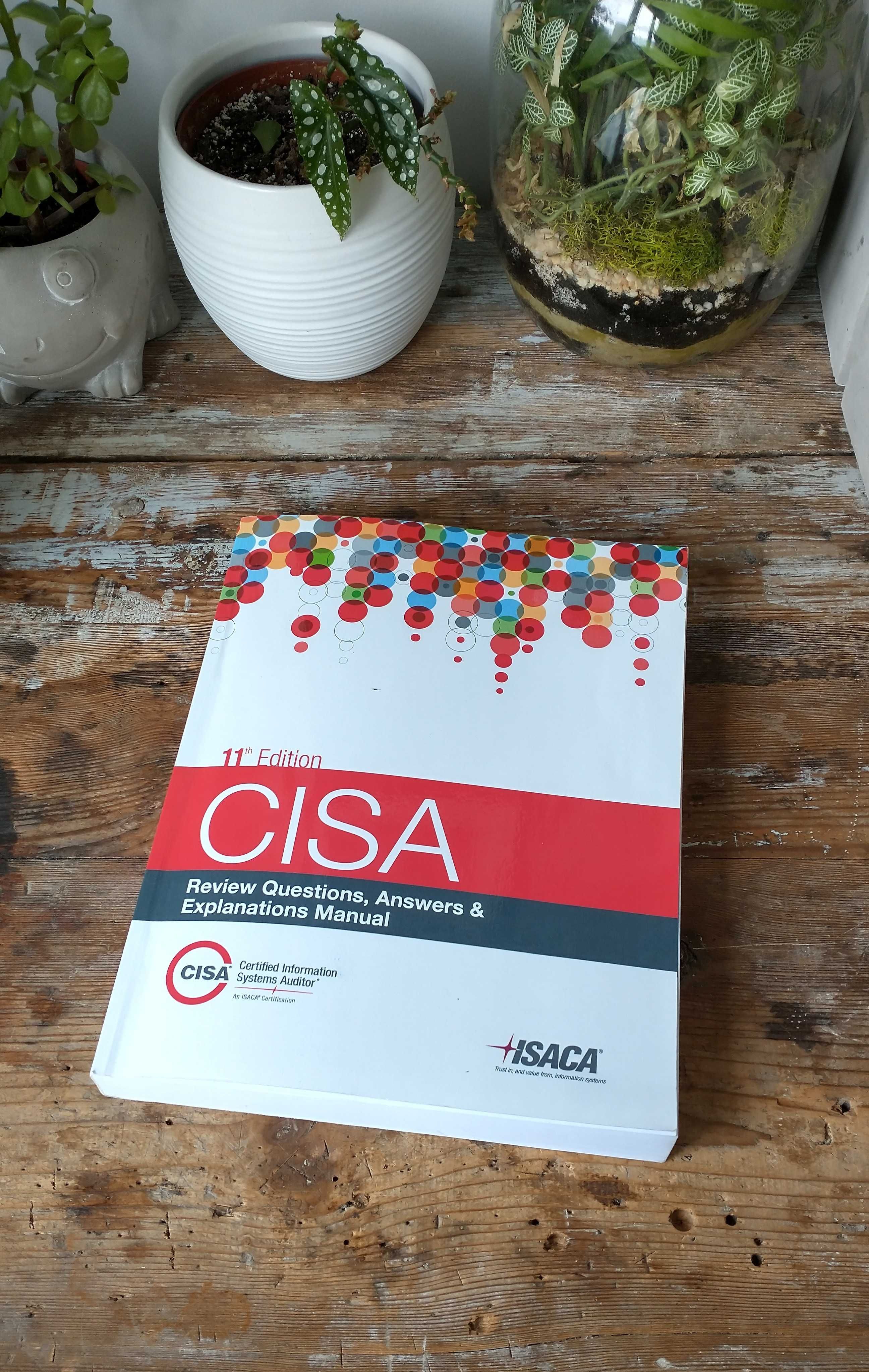 CISA Review Questions, Answers & Explanations Manual 11th Edition