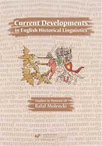 Current Developments in English Historical Linguis - red. Artur Kijak