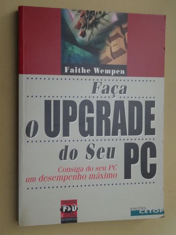 Faça o Upgrade do Seu PC de Faithe Wempen