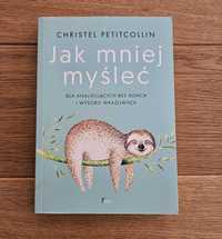 Jak mniej myśleć Christel Petitcollin