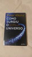 Livro Como Surgiu o Universo-As Origens das Leis Naturai, Peter Atkins