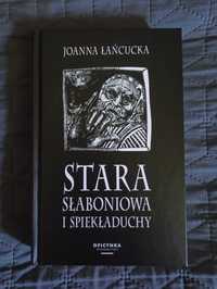 Stara Słaboniowa i spiekładuchy - Joanna Łańcucka