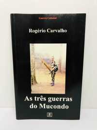 As Três Guerras do Mucondo - Rogério Carvalho