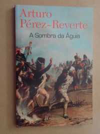 A Sombra da Águia de Arturo Pérez-Reverte - 1ª Edição