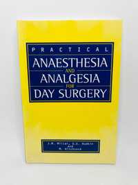 Practical Anaesthesia and Analgesia for Day Surgery - J. M. Millar