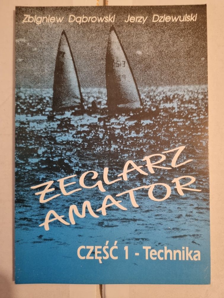 Dąbrowski Dziewulski Żeglarz Amator Część I Technika żeglowania
Żeglar