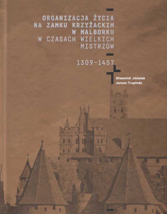 Organizacja życia na zamku krzyżackim w Malborku 1309 - 1457