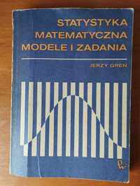 STATYSTYKA MATEMATYCZNA Modele i zadania Jerzy Greń
