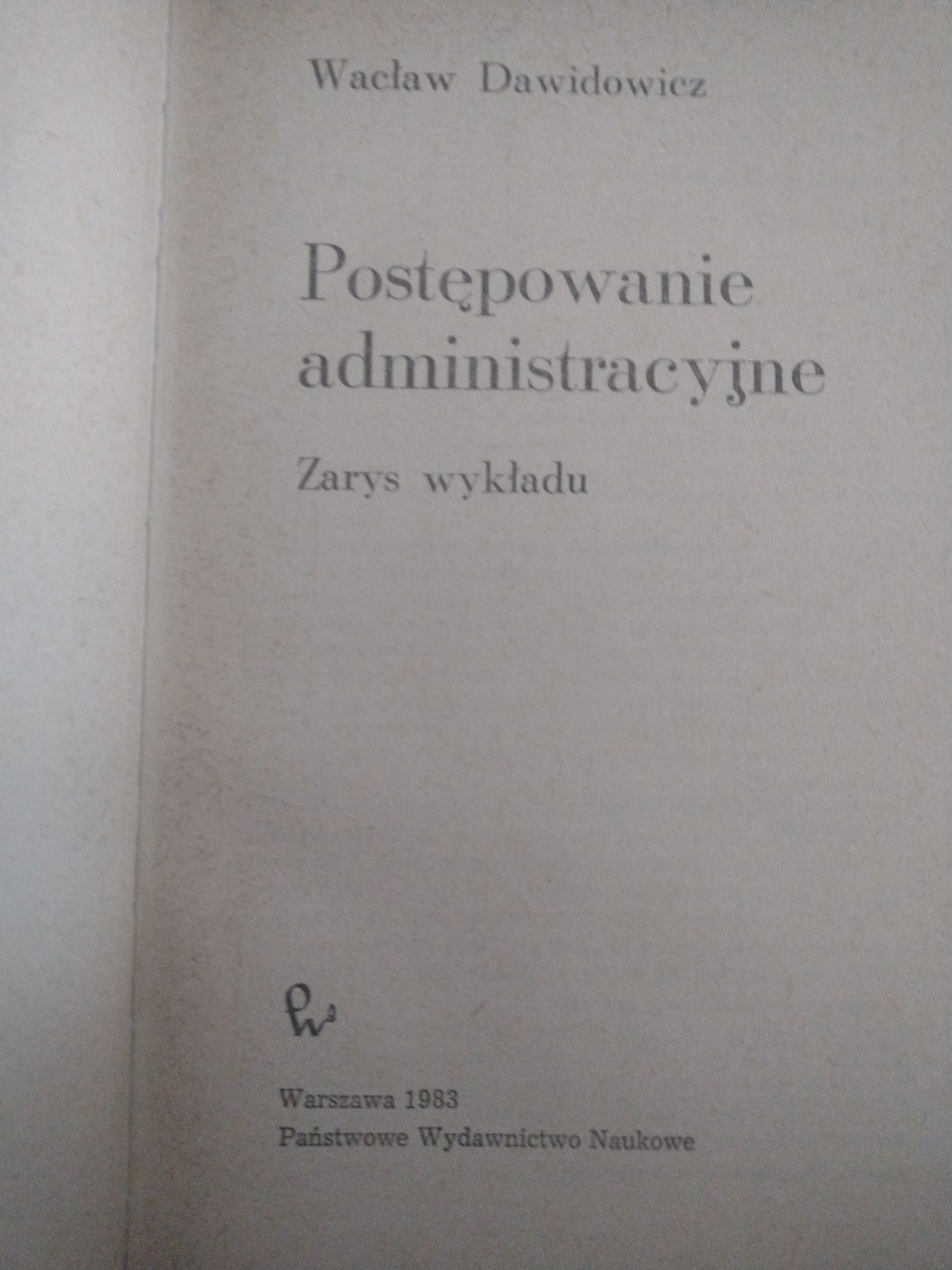 Postępowanie administracyjne zarys wykładu Wacław Dawidowicz