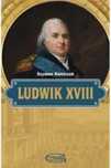 Ludwik XVIII Adam Marszałek Szymon Kóniczuk Rok wydania: 2014, oprawa