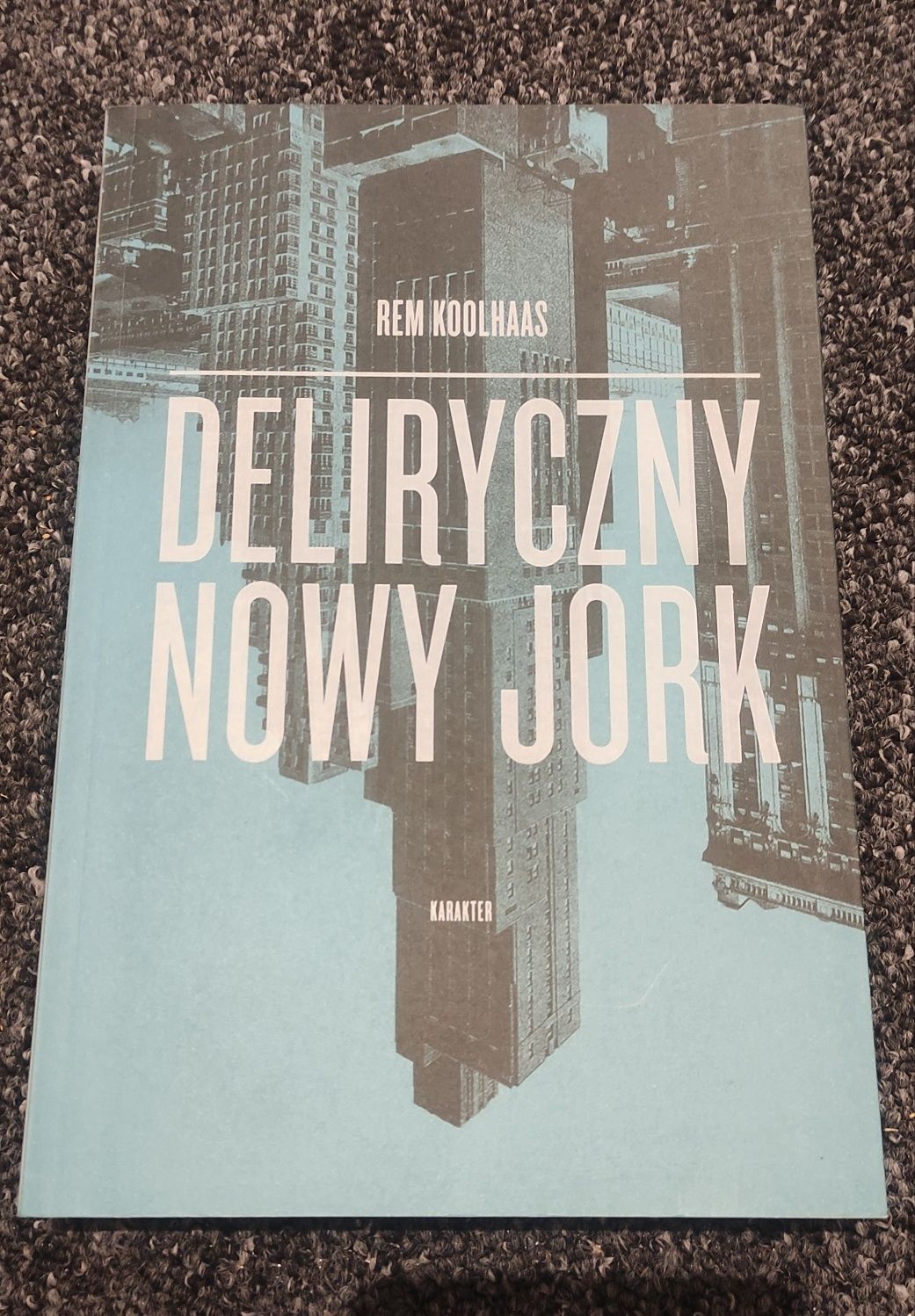Deliryczny Nowy Jork. REM Koolhaas