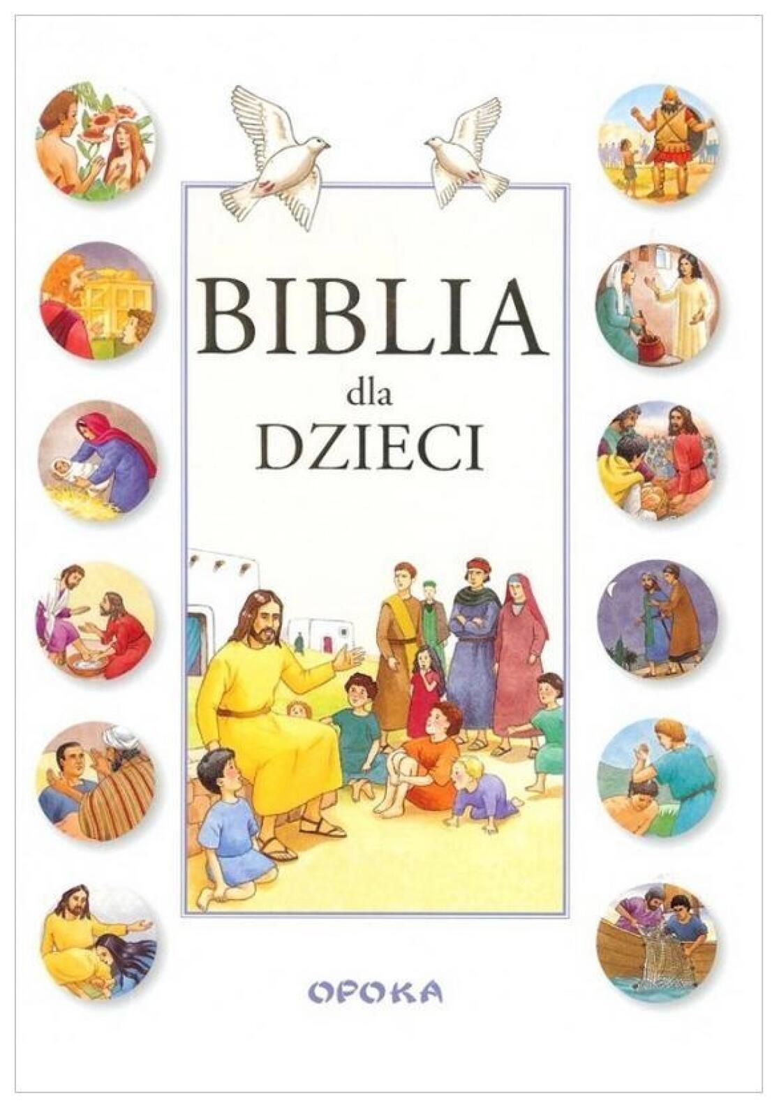 Biblia dla dzieci fr. Opoka praca zbiorowa Rok wydania: 2015, oprawa: